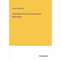 Third Report of the Clinical Hospital, Manchester - Paperback