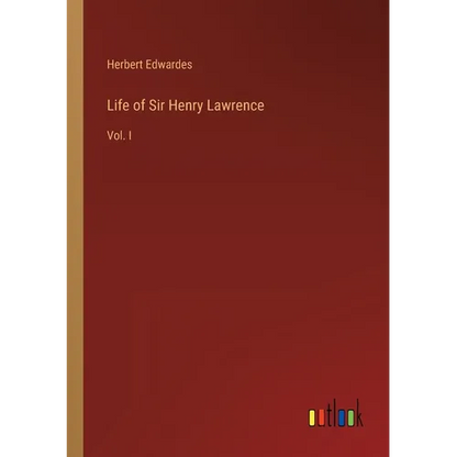 Life of Sir Henry Lawrence: Vol. I - Paperback