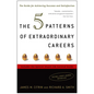 The 5 Patterns of Extraordinary Careers: The Guide for Achieving Success and Satisfaction - Paperback