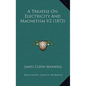 A Treatise on Electricity and Magnetism V2 (1873) - Hardcover
