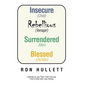 Insecure Rebellious Surrendered Blessed: (Child) (Teenager) (Man) (Old Man) - Hardcover