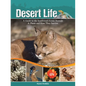 Desert Life: A Guide to the Southwest's Iconic Animals & Plants and How They Survive - Paperback