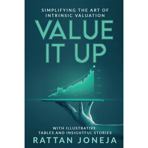 Value It Up: Simplifying the Art of Intrinsic Valuation - Paperback