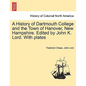A History of Dartmouth College and the Town of Hanover, New Hampshire. Edited by John K. Lord. With plates - Paperback