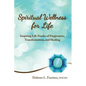 Spiritual Wellness for Life: Inspiring Life Stories of Forgiveness, Transformation, and Healing - Paperback
