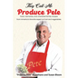 They Call Me Produce Pete: Food, memories, and cherished family recipes from America's favorite expert on fruit and vegetables - Paperback