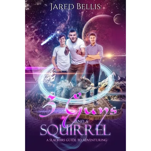 3 Guys and a Squirrel: A Slacker's Guide to Adventuring - Paperback