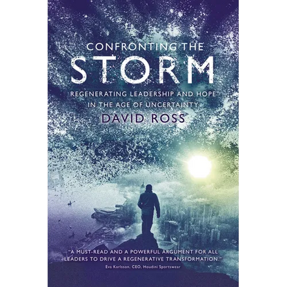 Confronting the Storm: Regenerating Leadership and Hope in the Age of Uncertainty - Paperback