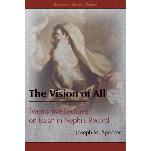 The Vision of All: Twenty-five Lectures on Isaiah in Nephi's Record - Paperback