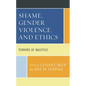 Shame, Gender Violence, and Ethics: Terrors of Injustice - Paperback