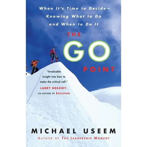 The Go Point: When It's Time to Decide--Knowing What to Do and When to Do It - Paperback
