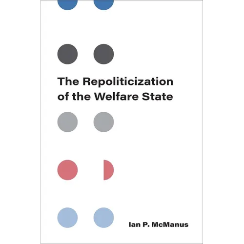 The Repoliticization of the Welfare State - Paperback