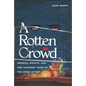 A Rotten Crowd: America, Wealth, and One-Hundred Years of the Great Gatsby - Hardcover