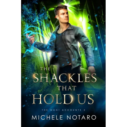 The Shackles That Hold Us: The Magi Accounts 2 - Paperback