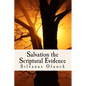 Salvation the Scriptural Evidence: How to Know you are Saved - Paperback