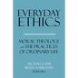 Everyday Ethics: Moral Theology and the Practices of Ordinary Life - Paperback
