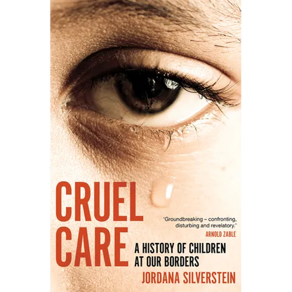Cruel Care: A History of Children at Our Borders - Paperback