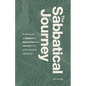 The Sabbatical Journey: A field guide to prepare for, experience and reorient from a life-changing sabbatical - Paperback