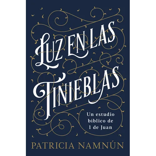 Luz En Las Tinieblas: Un Estudio Bíblico de 1 Juan - Paperback