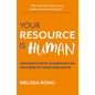 Your Resource Is Human: How Empathetic Leadership Can Help Remote Teams Rise Above - Paperback