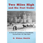 Two Miles High and Six Feet Under: A Tale of Leadville, Colorado - elevation 10,151 feet - Paperback