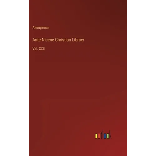 Ante-Nicene Christian Library: Vol. XXII - Hardcover