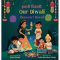 Our Diwali: Humaari Diwali - A Bilingual Hindi English Story Celebrating the Meaning and Diversity of Deepavali - Hardcover