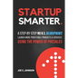 Startup Smarter: A Step-By-Step No B.S. Blueprint to Launch More Profitable Products and Services Using the Power of Presales - Paperback