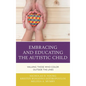 Embracing and Educating the Autistic Child: Valuing Those Who Color Outside the Lines - Paperback