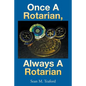 Once a Rotarian, Always a Rotarian - Paperback