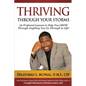 Thriving Through Your Storms: 12 Profound Lessons to Help You Grow Through Anything You Go Through in Life - Paperback