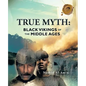 True Myth: Black Vikings of Themiddle Ages - Paperback