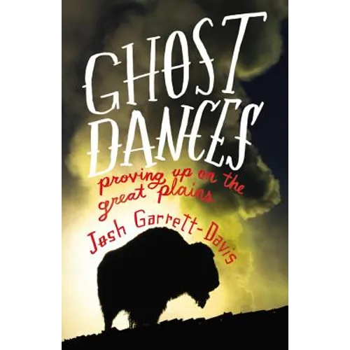 Ghost Dances: Proving Up on the Great Plains - Hardcover