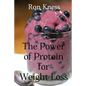 The Power of Protein for Weight Loss: Accelerate Weight Loss With Protein - Paperback