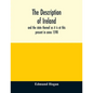 The description of Ireland: and the state thereof as it is at this present in anno 1598 - Paperback