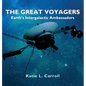 The Great Voyagers: Earth's Intergalactic Ambassadors - Hardcover