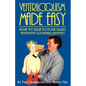 Ventriloquism Made Easy: How to Talk to Your Hand Without Looking Stupid! - Paperback