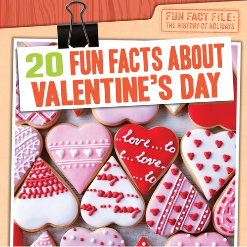 20 Fun Facts about Valentine's Day - Library Binding