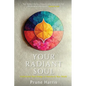 Your Radiant Soul: Understand Your Energy to Transform Your World - Paperback