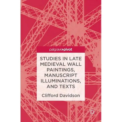 Studies in Late Medieval Wall Paintings, Manuscript Illuminations, and Texts - Hardcover