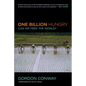 One Billion Hungry: Can We Feed the World? - Hardcover