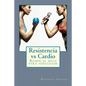 Resistencia vs Cardio: Rompe el mito para adelgazar - Paperback