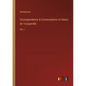 Correspondence & Conversations of Alexis de Tocqueville: Vol. I - Paperback