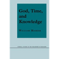 God, Time, and Knowledge: Science, Poetry, and Politics in the Age of Milton - Paperback
