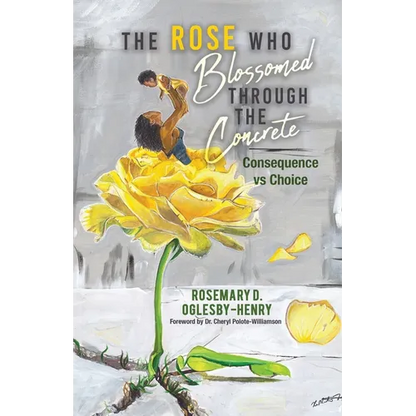 The Rose Who Blossomed Through the Concrete: Consequence vs Choice - Paperback