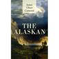 The Alaskan: Western Classic - A Gripping Tale of Forbidden Love, Attempted Murder and Gun-Fight in the Captivating Wilderness of Alaska - Paperback