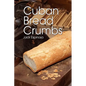 Cuban Bread Crumbs - Hardcover