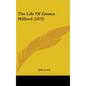 The Life Of Emma Willard (1873) - Hardcover