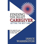 Finding The Right Caregiver, Getting the Best Care - Paperback