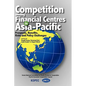 Competition Among Financial Centres in Asia-Pacific: Prospects, Benefits, Risks and Policy Challenges - Hardcover